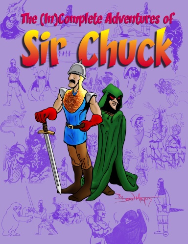 The (In)Complete Adventures of Sir Chuck (Softcover)