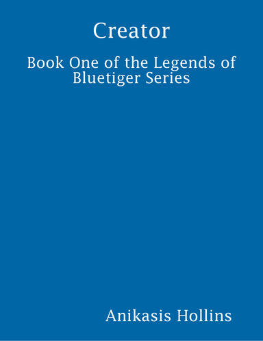 Creator- Book One of the Legends of Bluetiger Series