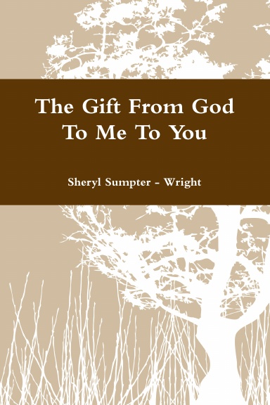 The Gift From God To Me To You