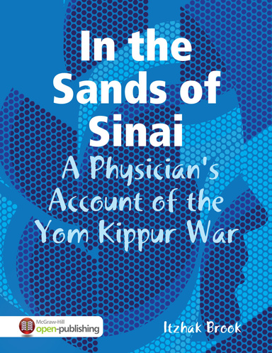 In the Sands of Sinai:  A Physician's Account of the Yom Kippur War