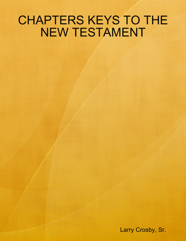 CHAPTERS KEYS TO THE NEW TESTAMENT