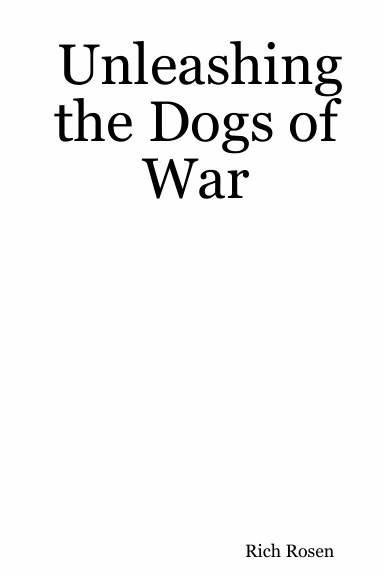 Unleashing the Dogs of War