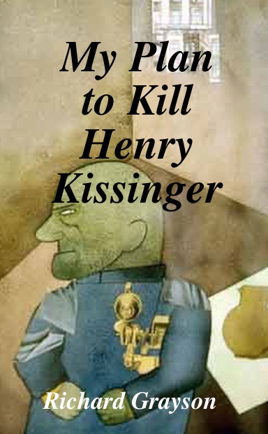 My Plan to Kill Henry Kissinger