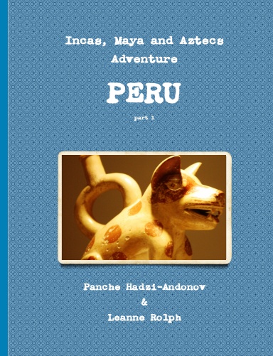 Incas, Maya and Aztecs Adventure, part 1 - PERU