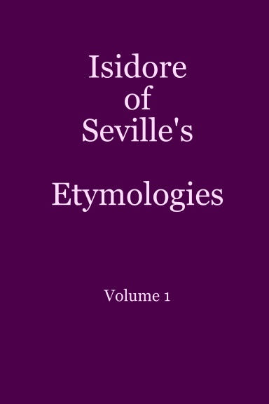 Isidore's Etymologies: Hardcover Edition, Vol I