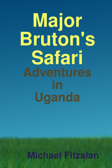 Major Bruton's Safari: Adventures in Uganda