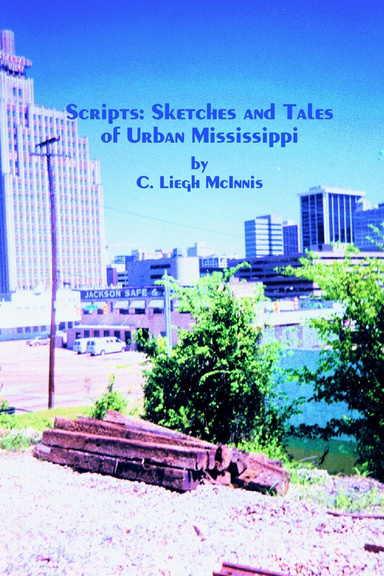 Scripts:  Sketches and Tales of Urban Mississippi