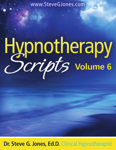 Hypnotherapy Scripts  Volume 6