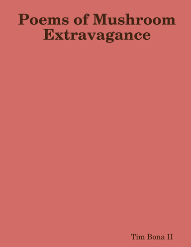 Poems of Mushroom Extravagance