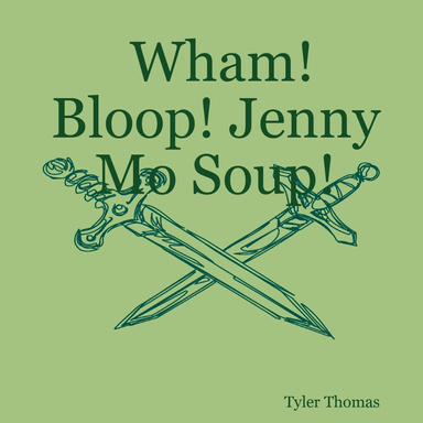 Wham! Bloop! Jenny Mo Soup!