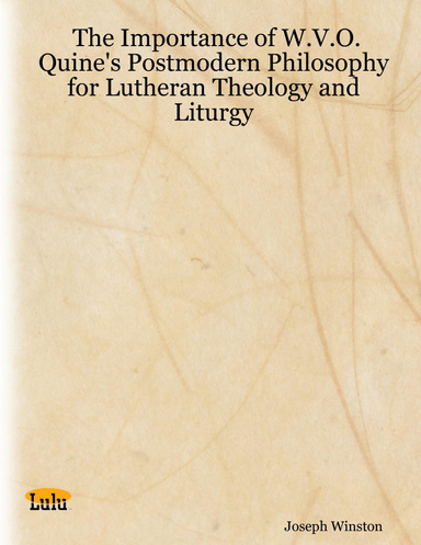 The Importance of W.V.O. Quine's Postmodern Philosophy for Lutheran Theology and Liturgy