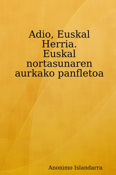 Adio, Euskal Herria. Euskal nortasunaren aurkako panfletoa