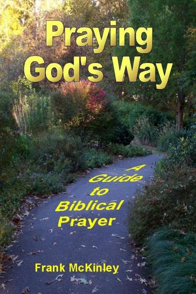 Praying God's Way: A Guide to Biblical Prayer