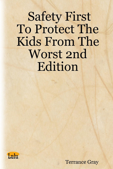 Safety First  To Protect The Kids From The Worst 2nd Edition