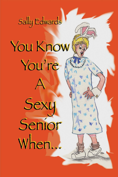 You Know You're A Sexy Senior When...