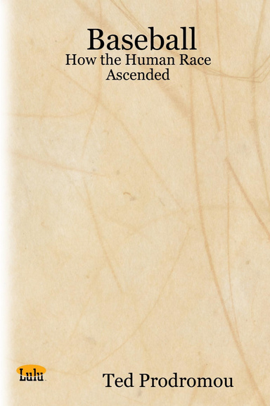 Baseball:  How the Human Race Ascended