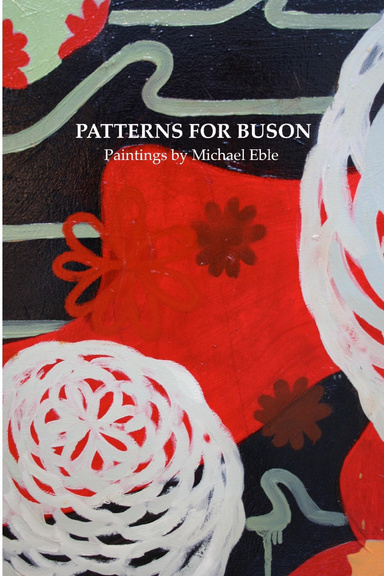 Patterns for Buson: Paintings by Michael Eble
