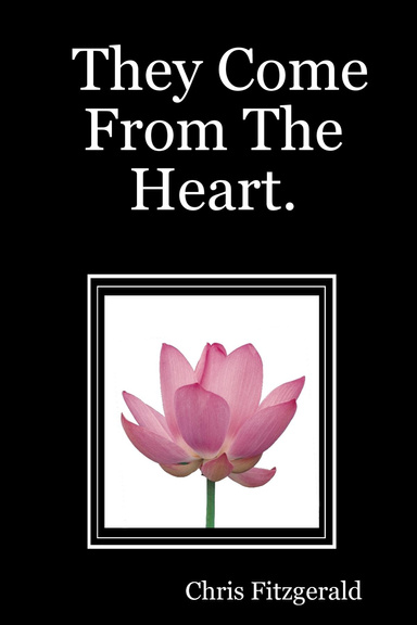 They Come From The Heart.