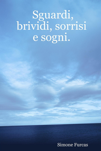 Sguardi, brividi, sorrisi e sogni.