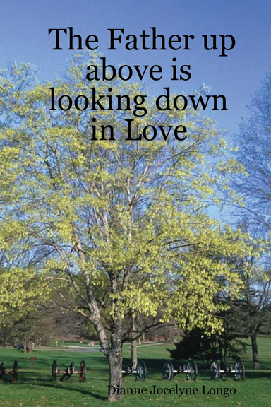 The Father up above is looking down in Love