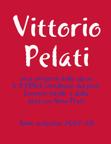 Vittorio Pelati: area di progetto della classe V B ERICA coordinato dal prof. Lorenzo Cirelli e dalla prof.ssa