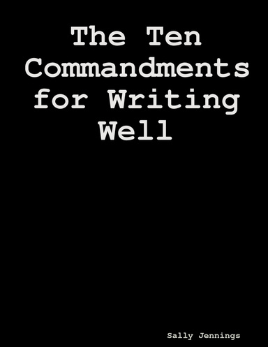The Ten Commandments for Writing Well