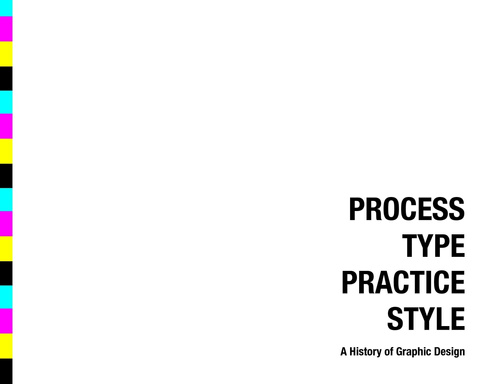 Process Type Practice Style: A History of Graphic Design