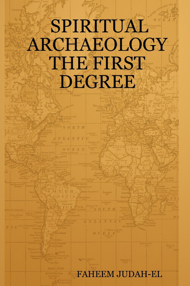 SPIRITUAL ARCHAEOLOGY    THE FIRST DEGREE