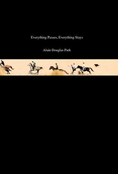 Everything Passes, Everything Stays