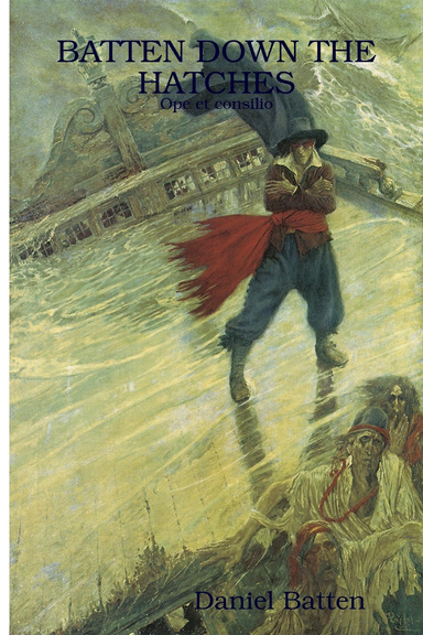 BATTEN DOWN THE HATCHES : Ope et consilio