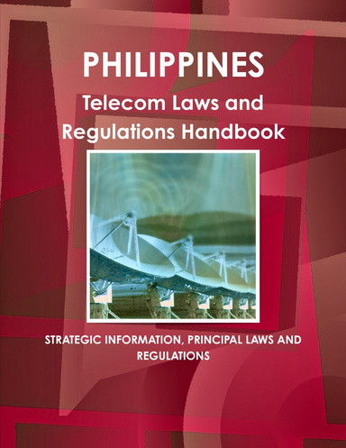 Philippines Telecom Laws and Regulations Handbook