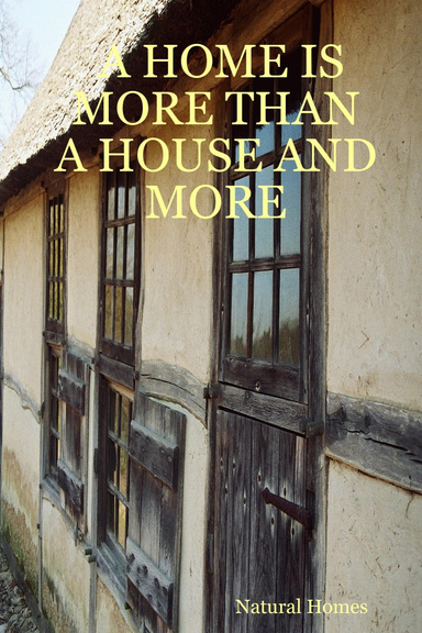 A HOME IS MORE THAN A HOUSE AND MORE