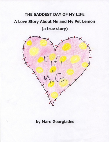 The Saddest Day of My Life: a Love Story About Me and My Pet Lemon