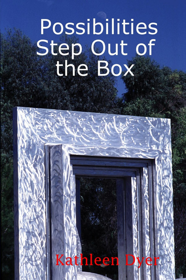 Possibilities      Step Out of the Box