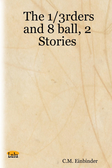 The 1/3rders and 8 ball, 2 Stories