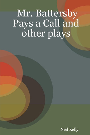 Mr. Battersby Pays a Call and other plays