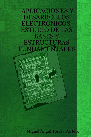 APLICACIONES Y DESARROLLOS ELECTRÓNICOS. ESTUDIO DE LAS BASES Y ESTRUCTURAS FUNDAMENTALES