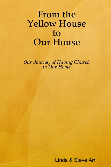 From the Yellow House to Our House