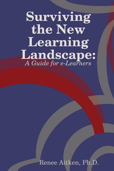 Surviving the New Learning Landscape: A Guide for e-Learners
