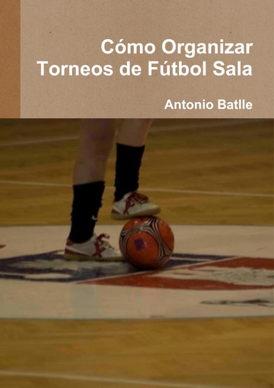 Cómo Organizar Campeonatos/Torneos de Fútbol Sala