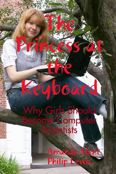 The Princess at the Keyboard:  Why Girls Should Become Computer Scientists