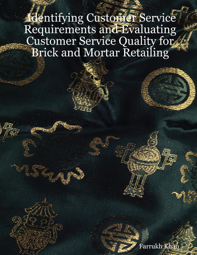 Identifying Customer Service Requirements and Evaluating Customer Service Quality for Brick and Mortar Retailing