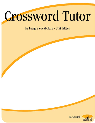 Crossword Tutor: Ivy League Vocabulary - Unit Fifteen