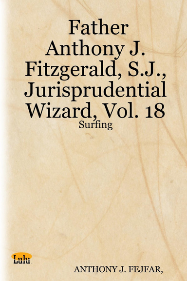 Father Anthony J. Fitzgerald, S.J., Jurisprudential Wizard, Vol. 18: Surfing