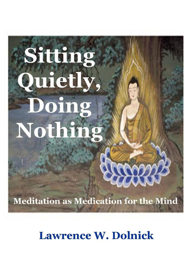 Sitting Quietly, Doing Nothing: Meditation as Medication for the Mind