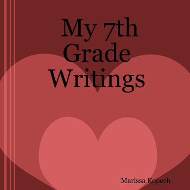 My 7th Grade Writings