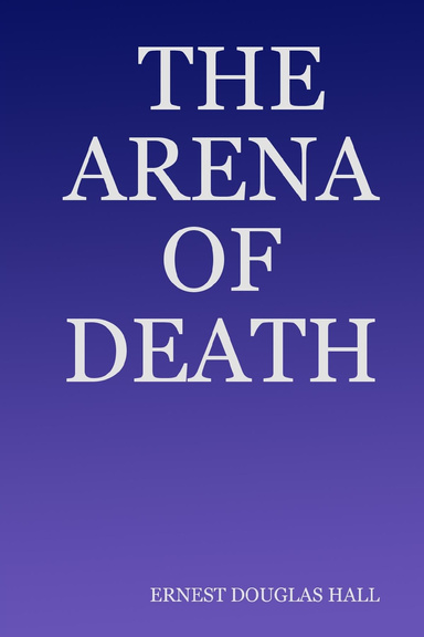 THE ARENA OF DEATH
