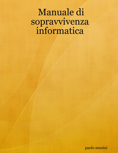 Manuale di sopravvivenza informatica