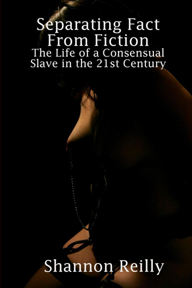 Separating Fact From Fiction: The Life of a Consensual Slave in the 21st Century