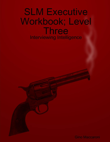 SLM Executive Workbook; Level Three: Interviewing Intelligence